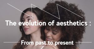 evolution of aesthetics