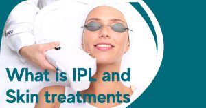 what are IPL and Skin Treatments