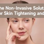 hifu for skin tightening - Non-Invasive Treatments.