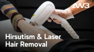 Hirsutism & Laser Hair Removal